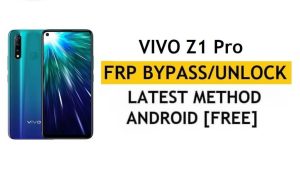 Vivo Z1 Pro Android 11 FRP Bypass - Desbloquear la verificación de Google Gmail - Sin PC/Apk [Último gratuito]