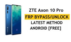 ZTE Axon 10 Pro FRP Bypass Android 10 Débloquer Google Gmail dernière version gratuite