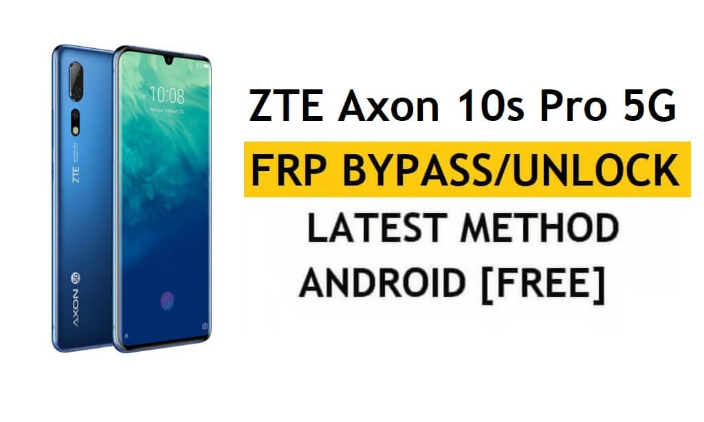 ZTE Axon 10s Pro 5G FRP 우회 Android 10 최신 Google Gmail 잠금 해제