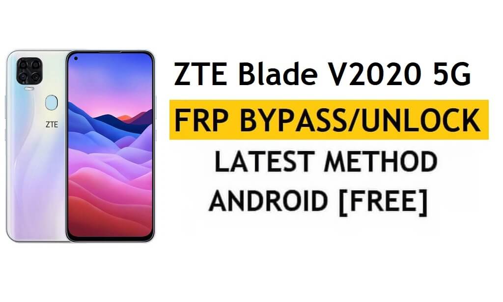 ZTE Blade V2020 5G FRP 우회 Android 10 최신 Google Gmail 잠금 해제
