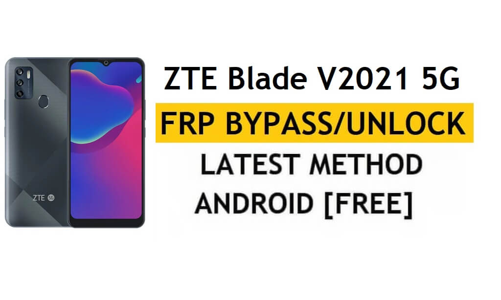 ZTE Blade V2021 5G FRP Android 10'u Atlayın Google Gmail'in Kilidini Açın En son