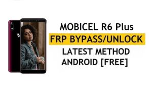 Google/FRP बाईपास अनलॉक मोबिसेल R6 प्लस एंड्रॉइड 9.0 | नई विधि (पीसी/एपीके के बिना)