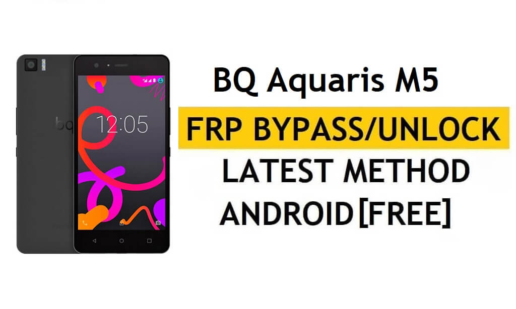 BQ Aquaris M5 FRP 우회/Google 잠금 해제(Android 7.0) [YouTube 업데이트 수정]