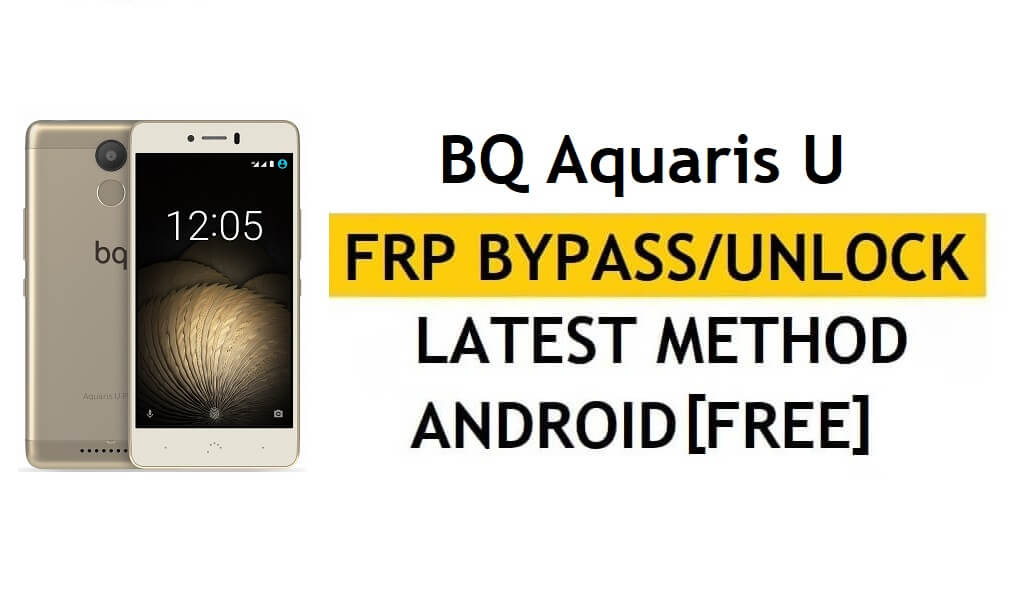 BQ Aquaris U FRP Bypass/Google unlock (Android 7.0) [إصلاح الموقع وتحديث اليوتيوب]