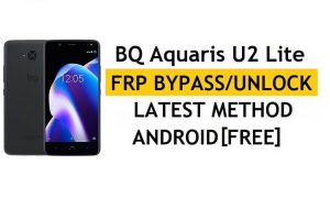 BQ Aquaris U2 Lite FRP Bypass Nieuwste methode – Controleer Google Gmail Lock Solution (Android 8.0) – Zonder pc