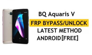 أحدث طريقة لتجاوز BQ Aquaris V FRP - التحقق من حل قفل Google Gmail (Android 8.0) - بدون جهاز كمبيوتر