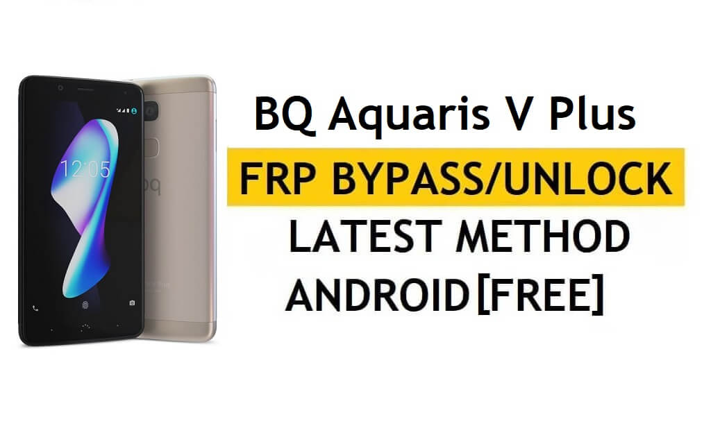 BQ Aquaris V Plus FRP Bypass último método - Verificar la solución de bloqueo de Google Gmail (Android 8.1) - Sin PC