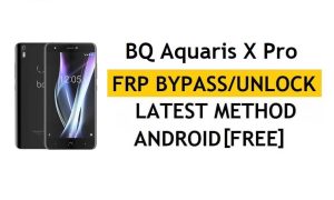 BQ Aquaris X Pro FRP Bypass/Google unlock (Android 7.1) [إصلاح الموقع وتحديث اليوتيوب]