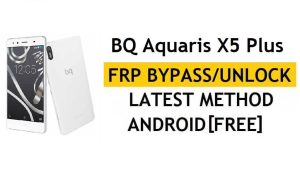 BQ Aquaris X5 Plus FRP Bypass/déverrouillage Google (Android 7.1.1) [Correction de l'emplacement et mise à jour Youtube]