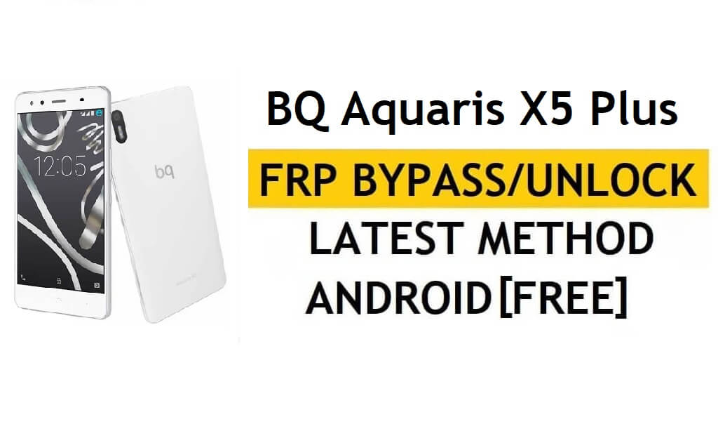 BQ Aquaris X5 Plus FRP Bypass/розблокування Google (Android 7.1.1) [Виправлення місцезнаходження та оновлення Youtube]