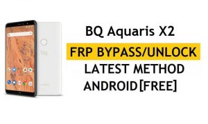 أحدث طريقة لتجاوز BQ Aquaris X2 FRP - التحقق من حل قفل Google Gmail (Android 8.1) - بدون جهاز كمبيوتر