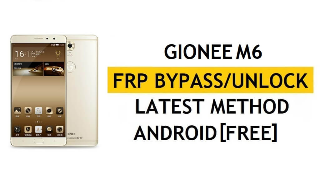 Gionee M6 FRP Bypass فتح قفل Google (Android 6.0) - بدون جهاز كمبيوتر [في دقيقة واحدة فقط]