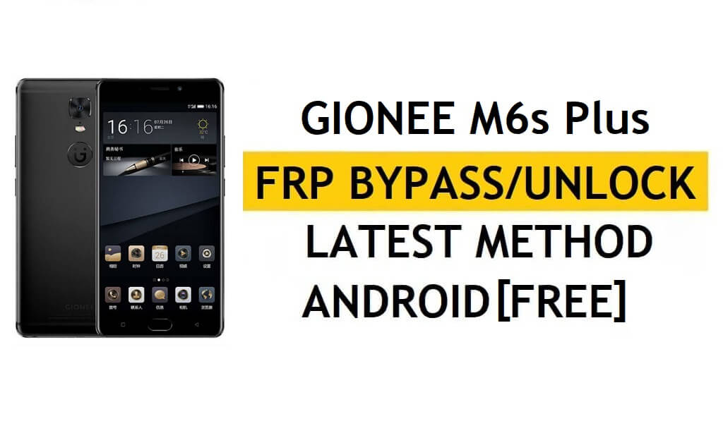 Gionee M6s Plus FRP Bypass Déverrouillez Google Lock (Android 6.0) - Sans PC [En seulement 1 minute]