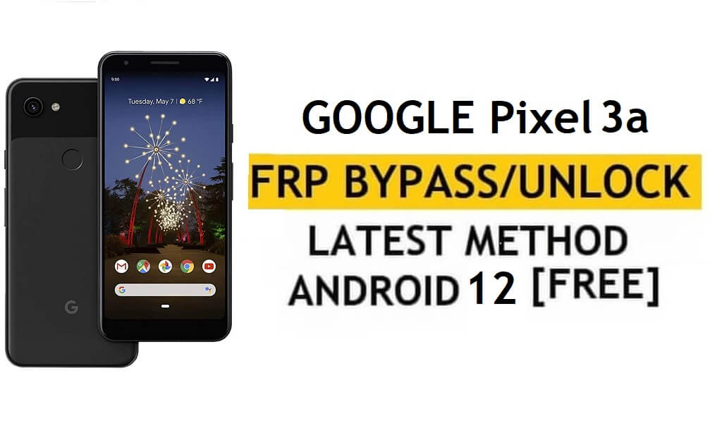 Google Pixel 3a Android 12 FRP Bypass/Google Account unlock - بدون جهاز كمبيوتر/APK (أحدث طريقة مجانية)