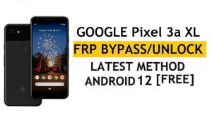 Google Pixel 3a XL Android 12 Обход FRP/разблокировка учетной записи Google – без ПК/APK (последний бесплатный метод)