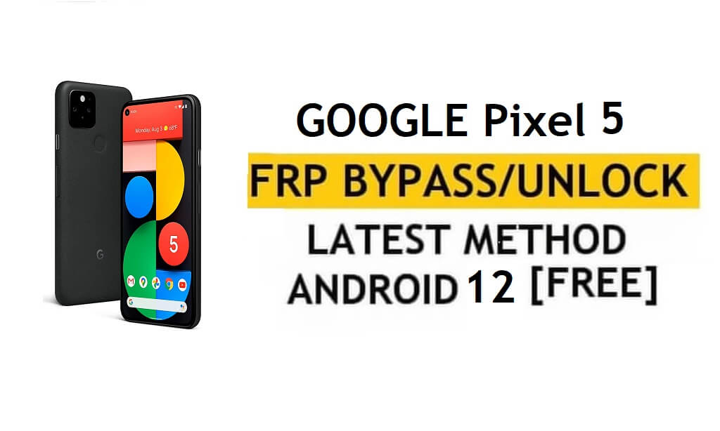 Google Pixel 5 Android 12 FRP 우회/Google 계정 잠금 해제 – PC/APK 없음(최신 무료 방법)