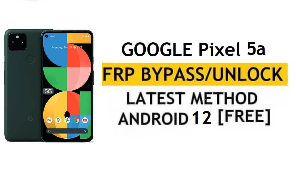 Google Pixel 5a 5G Android 12 FRP Bypass/desbloqueio de conta do Google – sem PC/APK (método gratuito mais recente)