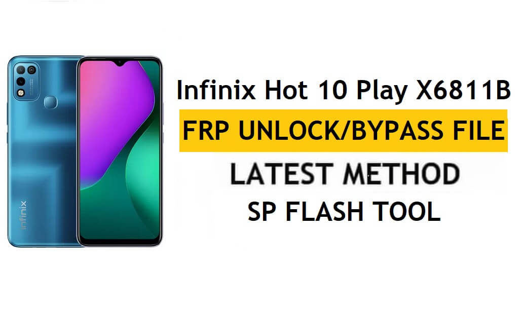 Infinix Hot 10 Play X6811B Fichier de déverrouillage FRP (sans authentification) SP Tool gratuit