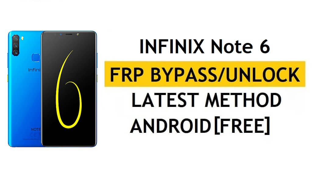 รีเซ็ตการล็อคบัญชี Google FRP Infinix Note 6 X610 ฟรีล่าสุดโดยไม่ต้องใช้คอมพิวเตอร์และ Apk