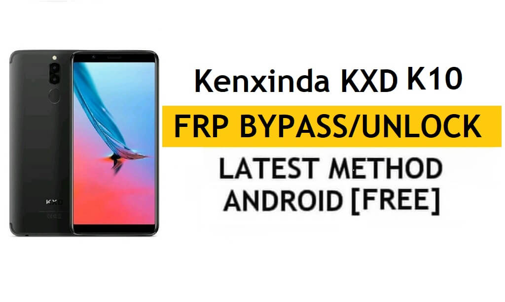 Kenxinda KXD K10 Bypass Google/FRP Sblocca Android 8.1 | Nuovo metodo (senza PC/APK)