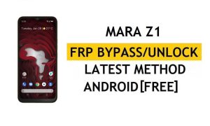 Mara Z1 FRP Baypas (Android 10) PC Olmadan Google Gmail Doğrulama Kilidinin Kilidini Aç