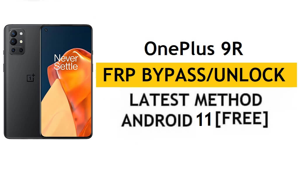 OnePlus 9R Android 11 Bypass de FRP/Desbloqueo de cuenta de Google – Sin PC/APK (último método gratuito)