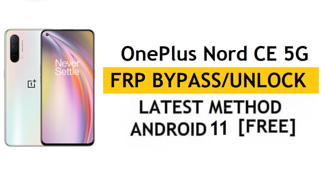 OnePlus Nord CE 5G Android 11 FRP-Bypass/Google-Konto-Entsperrung – ohne PC/APK (neueste kostenlose Methode)