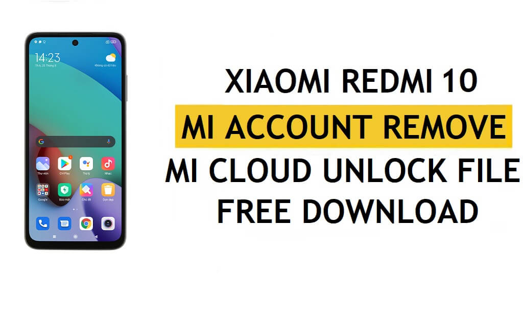บัญชี Xiaomi Redmi 10 Mi ลบไฟล์ดาวน์โหลดฟรี [คลิกเดียวปลดล็อค MI Lock]