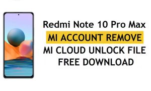 Xiaomi Redmi Note 10 Pro Max Mi Hesabı Dosya Kaldırma Ücretsiz İndir [Tek Tıklamayla MI Kilidinin Kilidini Açma]