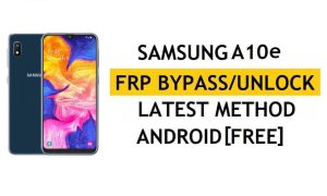 Bilgisayarsız FRP'yi Sil Android 11 Samsung A10e En Son Google Doğrulama Kilit Açma Yöntemi