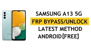 Verwijder FRP zonder computer Android 11 Samsung A13 5G (SM-A136U) Nieuwste Google Verifieer ontgrendelingsmethode