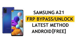 Bilgisayarsız FRP'yi Sil Android 11 Samsung A21 (SM-A217N/M) En Son Google Doğrulama Kilit Açma Yöntemi