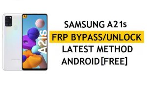 Bilgisayarsız FRP'yi Sil Android 11 Samsung A21s (SM-A217F) En Son Google Doğrulama Kilit Açma Yöntemi