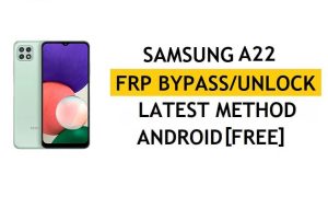 Bilgisayarsız FRP'yi Sil Android 11 Samsung A22 (SM-A225F/M) En Son Google Doğrulama Kilit Açma Yöntemi