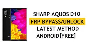 Sharp Aquos D10 FRP Bypass Latest Method – Verify Google Gmail Lock Solution (Android 8.0) – Without PC