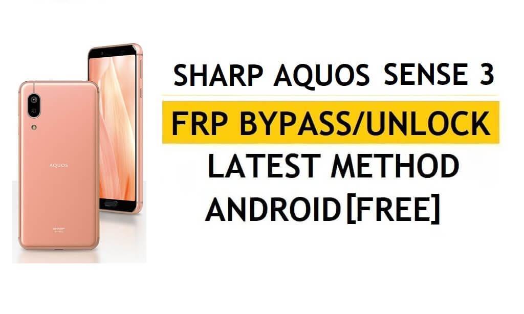 Sharp Aquos Sense 3 FRP Bypass Dernière méthode - Vérifiez la solution de verrouillage Google Gmail (Android 9.0) - Sans PC
