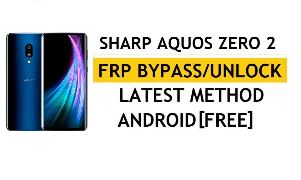 Método mais recente do Sharp Aquos Zero 2 FRP Bypass – Verifique a solução de bloqueio do Google Gmail (Android 10) – Sem PC