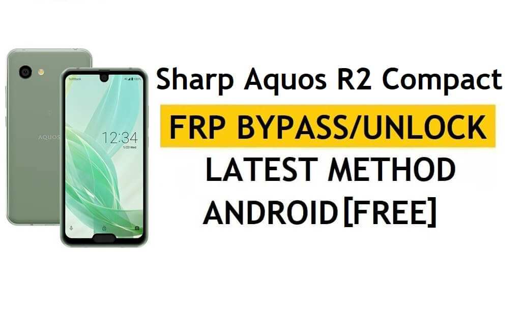 Dernière méthode de contournement FRP compact Sharp Aquos R2 - Vérifiez la solution de verrouillage Google Gmail (Android 9.0) - Sans PC