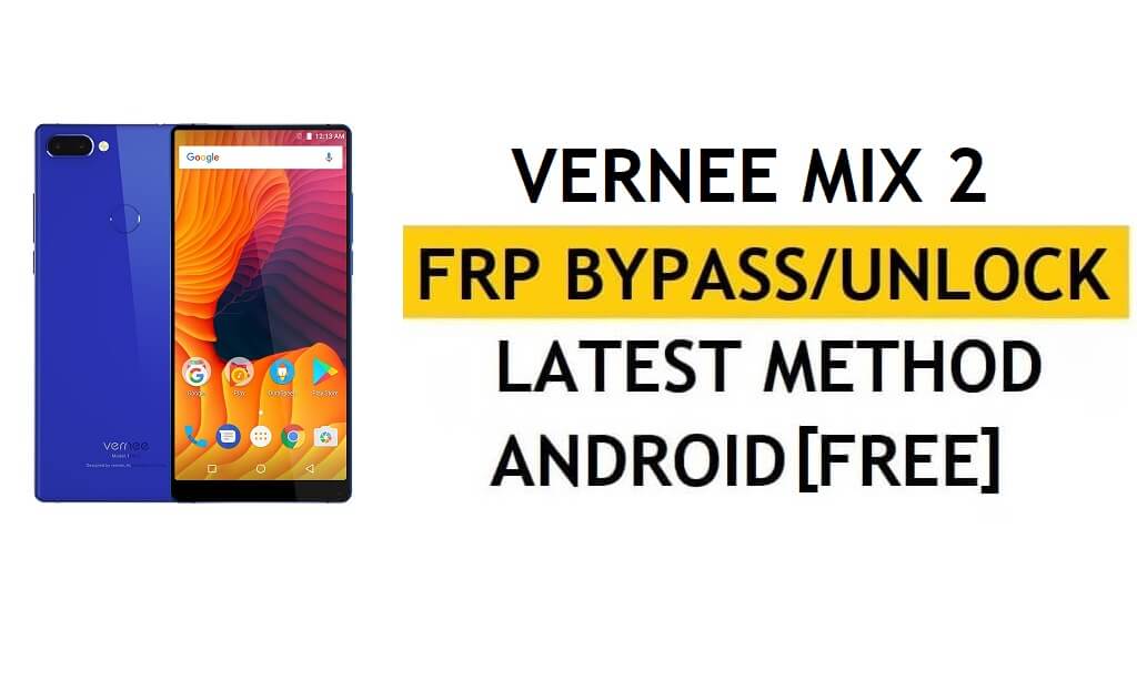 Vernee MIX 2 FRP Bypass/Google unlock (Android 7.0) [Perbaiki Pembaruan Youtube] Tanpa PC
