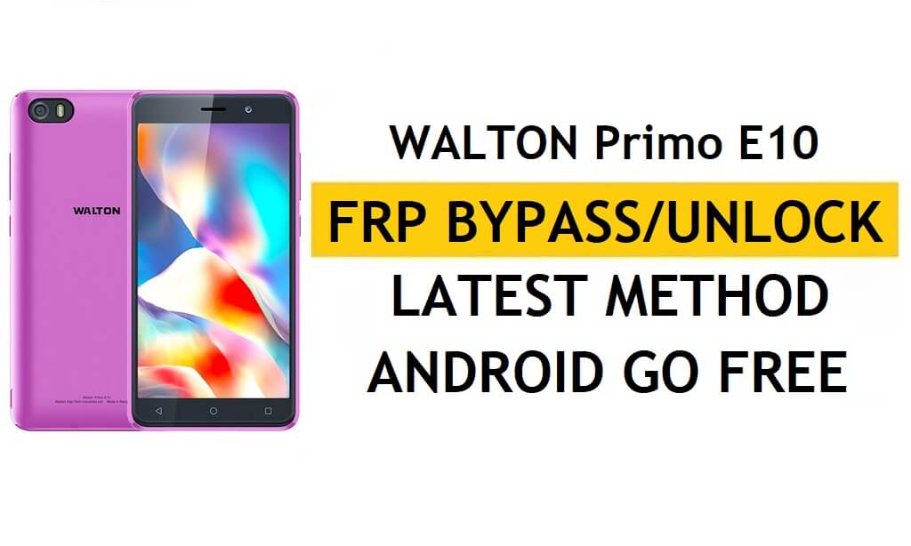 Restablecer FRP Google Verify Lock Walton Primo E10 último método (Android 8.1 Go) sin PC