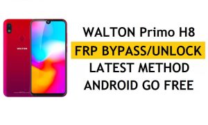 Walton Primo H8 FRP Bypass Son Yöntemi - Google Kilit Çözümünü Doğrulayın (Android 8.1)