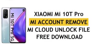 Xiaomi Mi 10T Pro Mi खाता निकालें फ़ाइल डाउनलोड निःशुल्क [एक क्लिक से MI लॉक अनलॉक करें]
