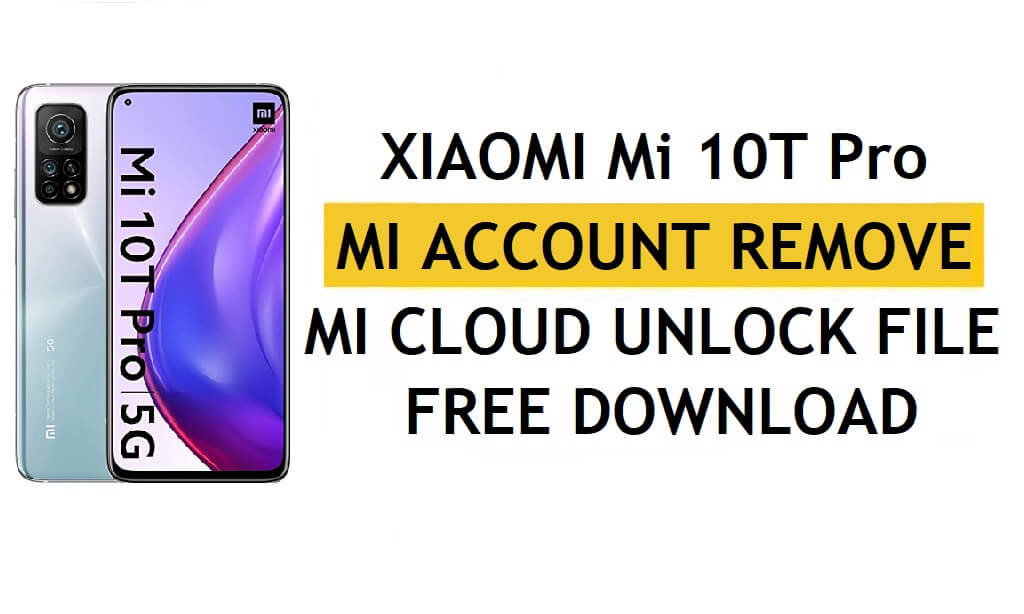 Xiaomi Mi 10T Pro Mi Compte Supprimer le téléchargement de fichiers gratuitement [Déverrouillage MI en un clic]