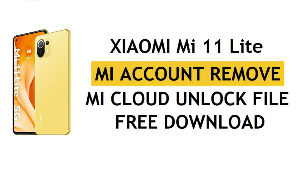 Xiaomi Mi 11 Lite Mi conta Remover arquivo download grátis [One Click Unlock MI Lock]