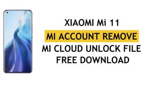Xiaomi Mi 11 Mi 계정 파일 제거 무료 다운로드 [MI 클라우드 잠금 해제]