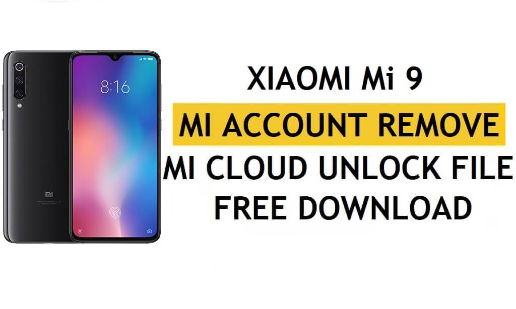 Xiaomi Mi 9 Mi Account Remove File Download Free [One Click Unlock MI Lock]