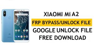 Arquivo Xiaomi Mi A2 FRP (desbloquear Google Lock) Download grátis mais recente (Android 9.0)