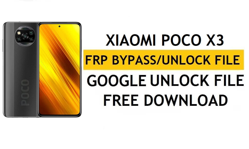 Xiaomi Poco X3 FRP-Datei (Google Gmail-Sperre entsperren) Kostenloser Download der neuesten Version (MIUI 12)