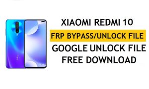 Xiaomi Redmi 10 FRP File (Unlock Google Lock) Without Auth [SP Flash Tool] Free