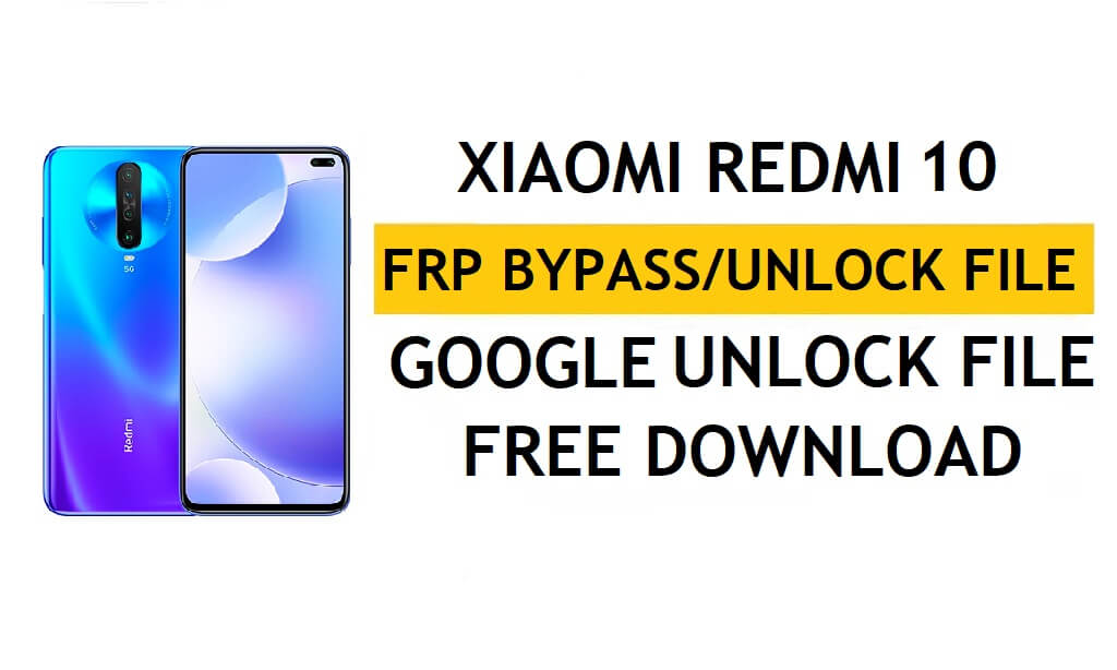 Arquivo FRP Xiaomi Redmi 10 (desbloquear Google Lock) sem autenticação [SP Flash Tool] grátis